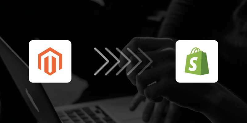 How to Migrate from Magento to Shopify in 7 Easy Steps