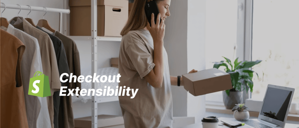 Upgrade to Checkout Extensibility: New way Customizing Your Shopify Checkout Boost sales in 2023